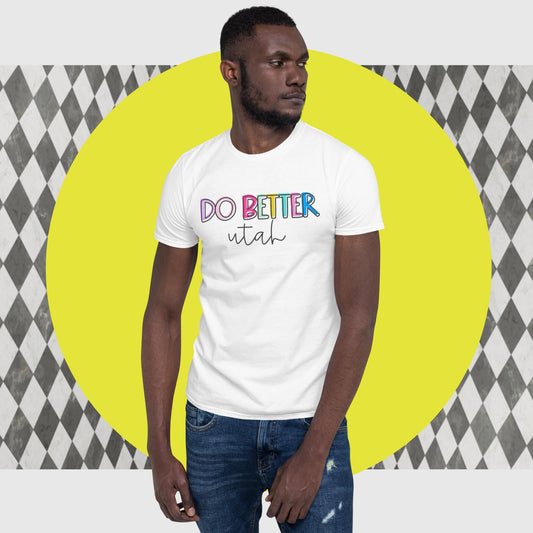 DO BETTER UTAH! Short-Sleeve Unisex T-Shirt